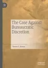 The Case Against Bureaucratic Discretion cover