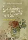 Intersections of Contemporary Art, Anthropology and Art History in South Asia cover