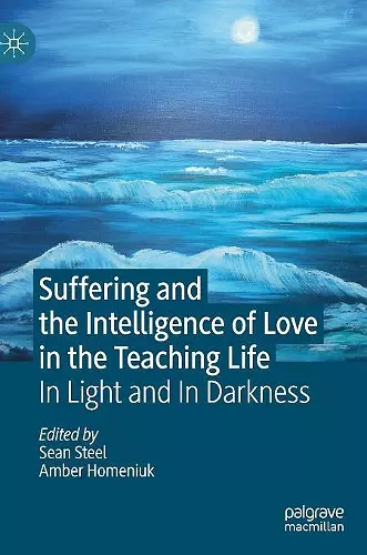 Suffering and the Intelligence of Love in the Teaching Life cover