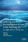 Suffering and the Intelligence of Love in the Teaching Life cover