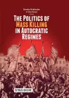 The Politics of Mass Killing in Autocratic Regimes cover