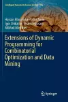 Extensions of Dynamic Programming for Combinatorial Optimization and Data Mining cover