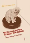 Social Practices and Dynamic Non-Humans cover