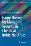 Game Theory for Managing Security in Chemical Industrial Areas cover