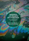 Indigenous Life Projects and Extractivism cover