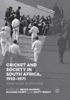 Cricket and Society in South Africa, 1910–1971 cover