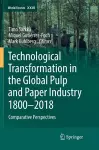 Technological Transformation in the Global Pulp and Paper Industry 1800–2018 cover