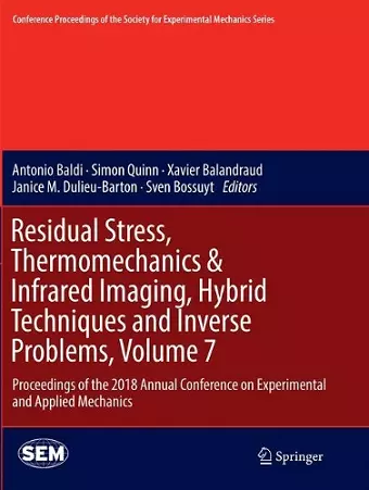 Residual Stress, Thermomechanics & Infrared Imaging, Hybrid Techniques and Inverse Problems, Volume 7 cover