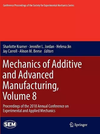 Mechanics of Additive and Advanced Manufacturing, Volume 8 cover