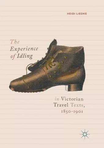 The Experience of Idling in Victorian Travel Texts, 1850–1901 cover