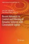 Recent Advances in Control and Filtering of Dynamic Systems with Constrained Signals cover