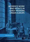 Women’s Work and Rights in Early Modern Urban Europe cover