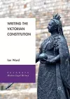 Writing the Victorian Constitution cover