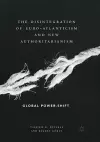 The Disintegration of Euro-Atlanticism and New Authoritarianism cover