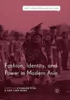 Fashion, Identity, and Power in Modern Asia cover