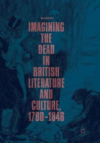 Imagining the Dead in British Literature and Culture, 1790–1848 cover