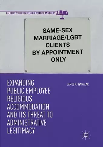 Expanding Public Employee Religious Accommodation and Its Threat to Administrative Legitimacy cover