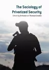 The Sociology of Privatized Security cover