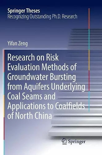 Research on Risk Evaluation Methods of Groundwater Bursting from Aquifers Underlying Coal Seams and Applications to Coalfields of North China cover