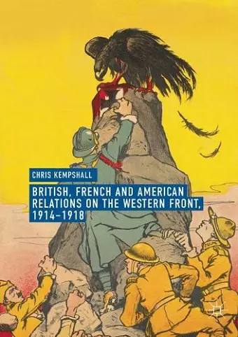 British, French and American Relations on the Western Front, 1914–1918 cover