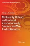 Nonlinearity: Ordinary and Fractional Approximations by Sublinear and Max-Product Operators cover