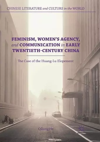 Feminism, Women's Agency, and Communication in Early Twentieth-Century China cover