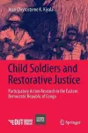 Child Soldiers and Restorative Justice cover