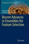 Recent Advances in Ensembles for Feature Selection cover