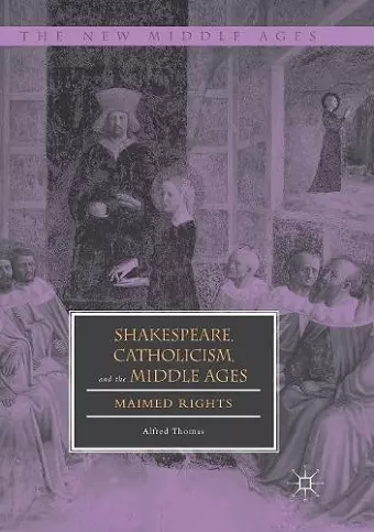 Shakespeare, Catholicism, and the Middle Ages cover