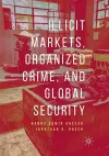 Illicit Markets, Organized Crime, and Global Security cover