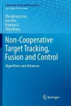 Non-Cooperative Target Tracking, Fusion and Control cover