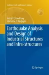 Earthquake Analysis and Design of Industrial Structures and Infra-structures cover