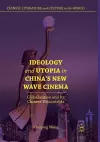 Ideology and Utopia in China's New Wave Cinema cover