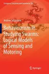 Behaviourism in Studying Swarms: Logical Models of Sensing and Motoring cover