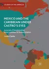 Mexico and the Caribbean Under Castro's Eyes cover