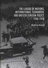 The League of Nations, International Terrorism, and British Foreign Policy, 1934–1938 cover
