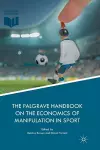 The Palgrave Handbook on the Economics of Manipulation in Sport cover