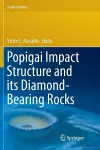 Popigai Impact Structure and its Diamond-Bearing Rocks cover