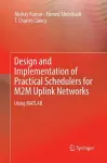 Design and Implementation of Practical Schedulers for M2M Uplink Networks cover