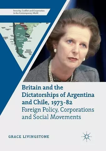 Britain and the Dictatorships of Argentina and Chile, 1973–82 cover