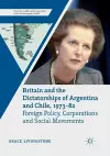 Britain and the Dictatorships of Argentina and Chile, 1973–82 cover