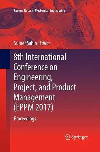 8th International Conference on Engineering, Project, and Product Management (EPPM 2017) cover