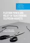 Platform Power and Policy in Transforming Television Markets cover