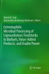 Extremophilic Microbial Processing of Lignocellulosic Feedstocks to Biofuels, Value-Added Products, and Usable Power cover