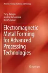 Electromagnetic Metal Forming for Advanced Processing Technologies cover