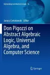 Don Pigozzi on Abstract Algebraic Logic, Universal Algebra, and Computer Science cover