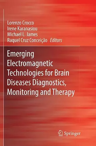 Emerging Electromagnetic Technologies for Brain Diseases Diagnostics, Monitoring and Therapy cover