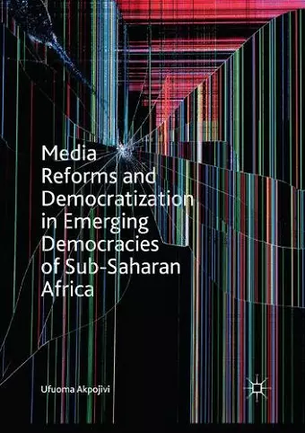 Media Reforms and Democratization in Emerging Democracies of Sub-Saharan Africa cover