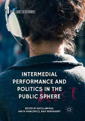 Intermedial Performance and Politics in the Public Sphere cover