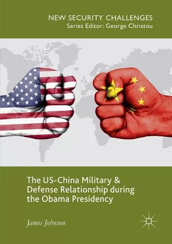 The US-China Military and Defense Relationship during the Obama Presidency cover